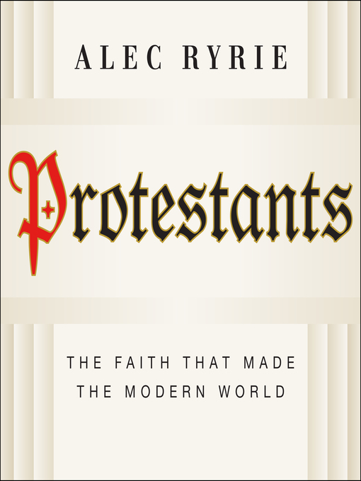 Title details for Protestants by Alec Ryrie - Available